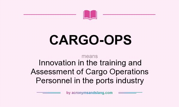 What does CARGO-OPS mean? It stands for Innovation in the training and Assessment of Cargo Operations Personnel in the ports industry