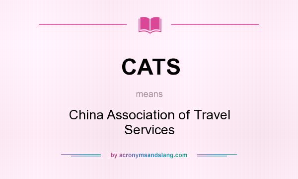 What does CATS mean? It stands for China Association of Travel Services