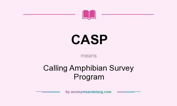 What does CASP mean? It stands for Calling Amphibian Survey Program