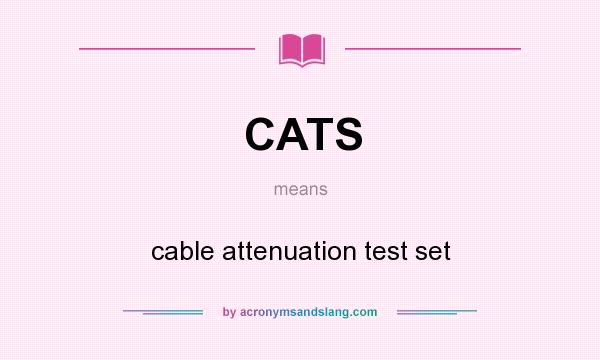 What does CATS mean? It stands for cable attenuation test set