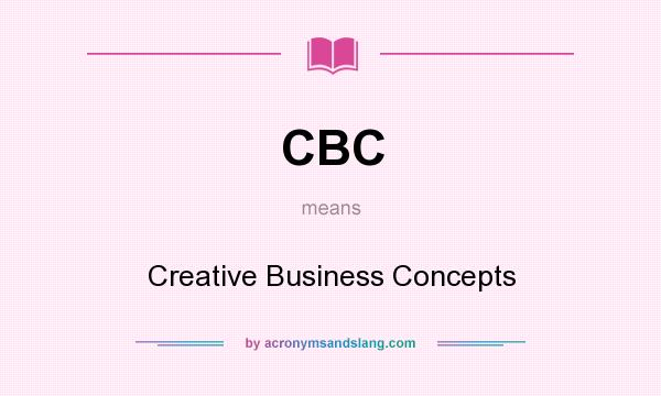 What does CBC mean? It stands for Creative Business Concepts
