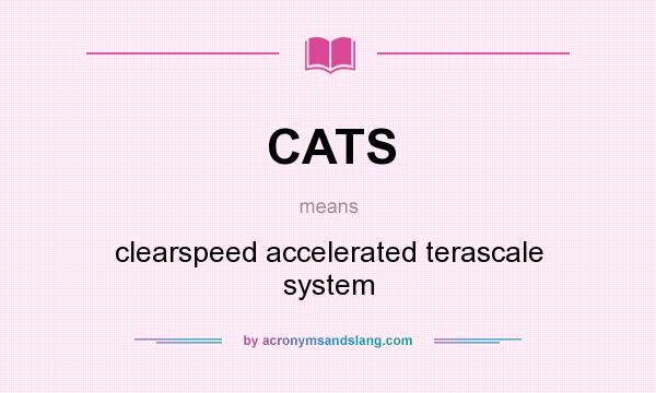 What does CATS mean? It stands for clearspeed accelerated terascale system