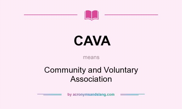 What does CAVA mean? It stands for Community and Voluntary Association