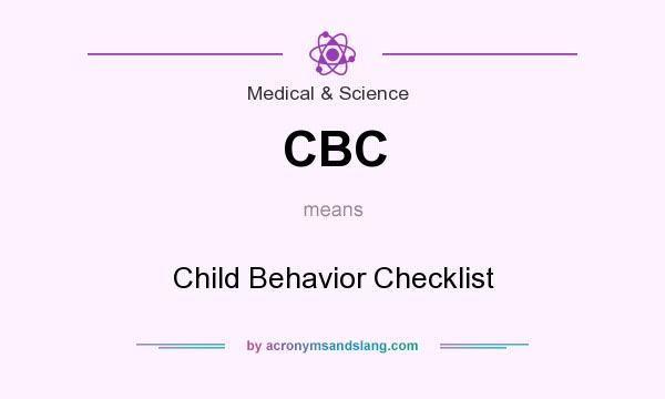 What does CBC mean? It stands for Child Behavior Checklist