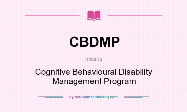 What does CBDMP mean? It stands for Cognitive Behavioural Disability Management Program