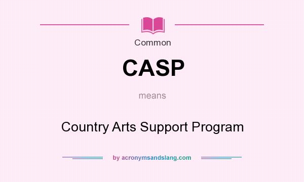 What does CASP mean? It stands for Country Arts Support Program