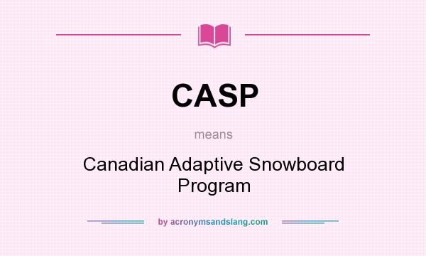What does CASP mean? It stands for Canadian Adaptive Snowboard Program