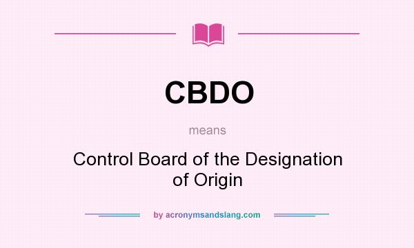 What does CBDO mean? It stands for Control Board of the Designation of Origin