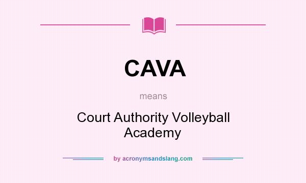 What does CAVA mean? It stands for Court Authority Volleyball Academy