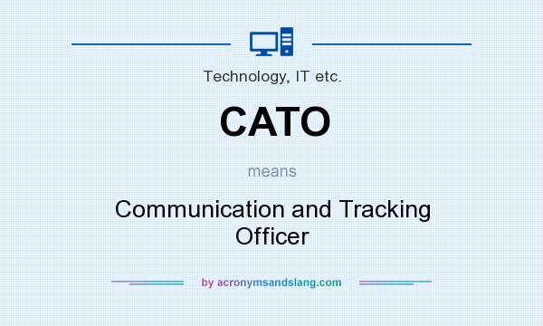 What does CATO mean? It stands for Communication and Tracking Officer