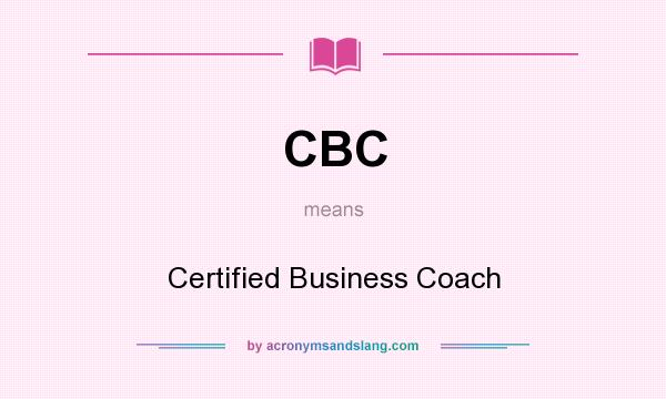 What does CBC mean? It stands for Certified Business Coach