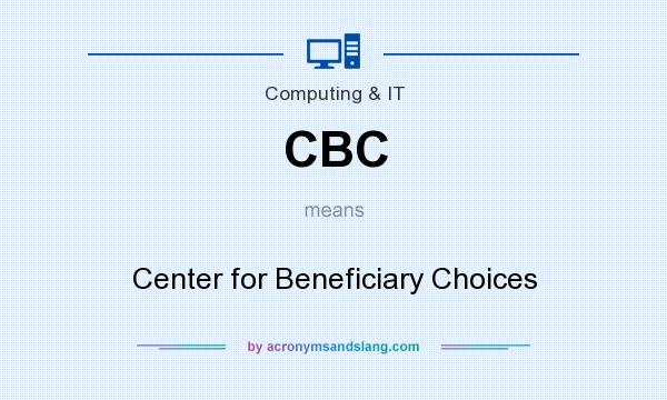 What does CBC mean? It stands for Center for Beneficiary Choices