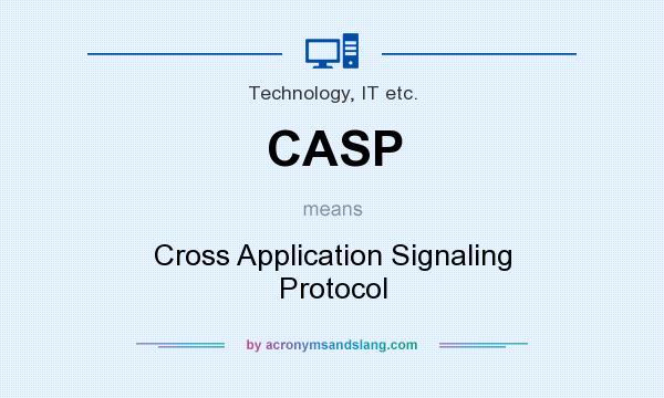 What does CASP mean? It stands for Cross Application Signaling Protocol