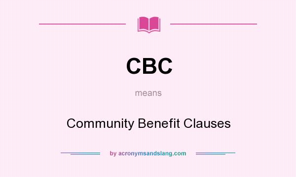 What does CBC mean? It stands for Community Benefit Clauses