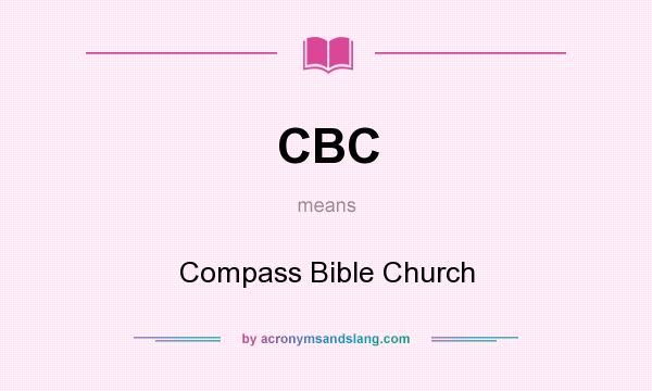 What does CBC mean? It stands for Compass Bible Church