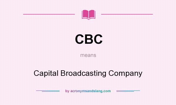 What does CBC mean? It stands for Capital Broadcasting Company