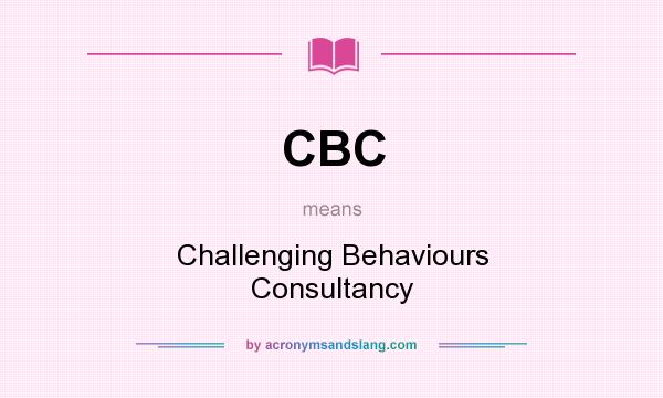 What does CBC mean? It stands for Challenging Behaviours Consultancy