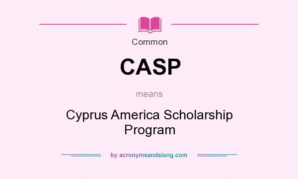 What does CASP mean? It stands for Cyprus America Scholarship Program