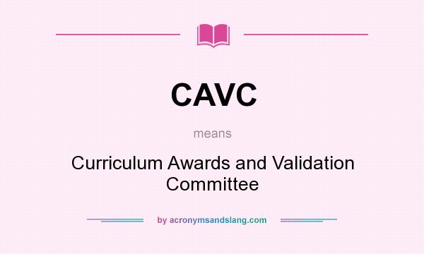 What does CAVC mean? It stands for Curriculum Awards and Validation Committee