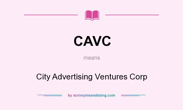 What does CAVC mean? It stands for City Advertising Ventures Corp
