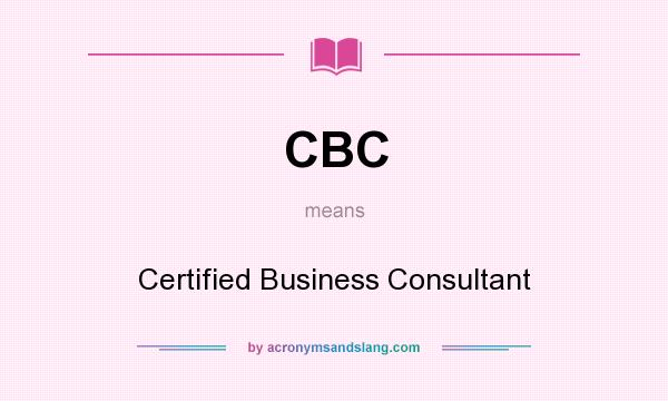What does CBC mean? It stands for Certified Business Consultant