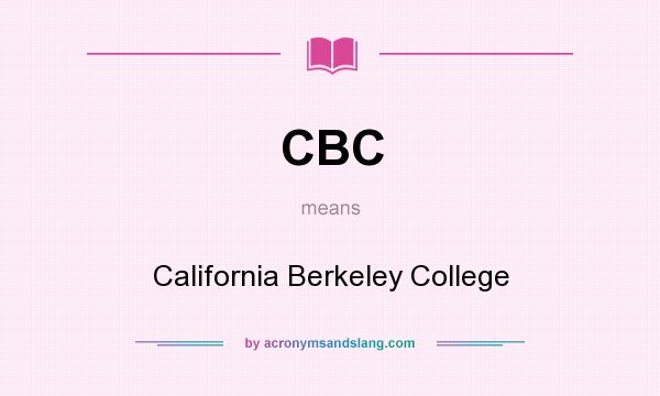 What does CBC mean? It stands for California Berkeley College