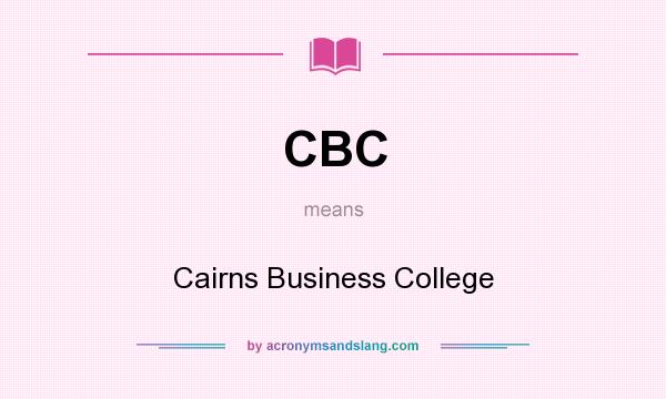 What does CBC mean? It stands for Cairns Business College