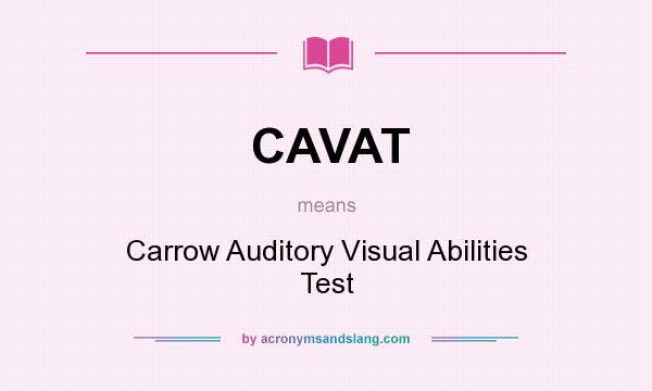 What does CAVAT mean? It stands for Carrow Auditory Visual Abilities Test