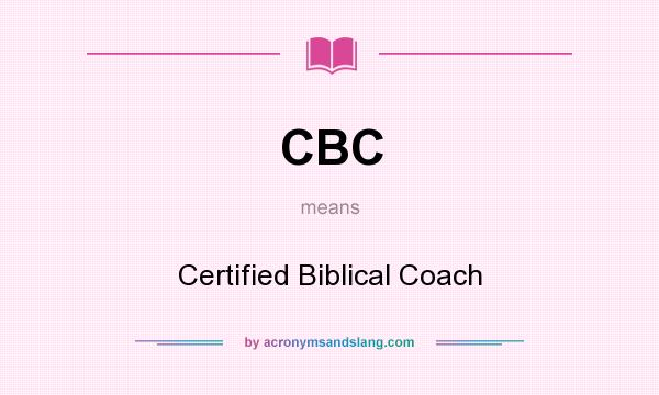 What does CBC mean? It stands for Certified Biblical Coach