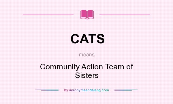 What does CATS mean? It stands for Community Action Team of Sisters