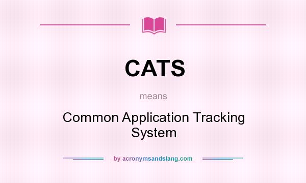 What does CATS mean? It stands for Common Application Tracking System