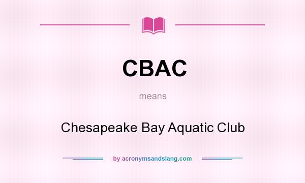 What does CBAC mean? It stands for Chesapeake Bay Aquatic Club