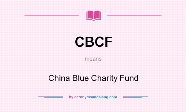 What does CBCF mean? It stands for China Blue Charity Fund