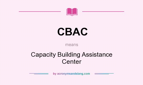What does CBAC mean? It stands for Capacity Building Assistance Center