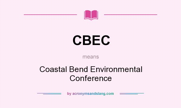 What does CBEC mean? It stands for Coastal Bend Environmental Conference