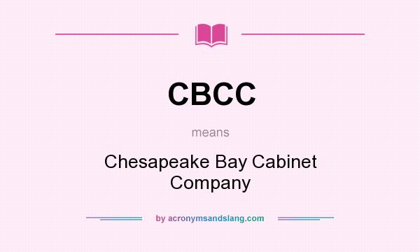 What does CBCC mean? It stands for Chesapeake Bay Cabinet Company