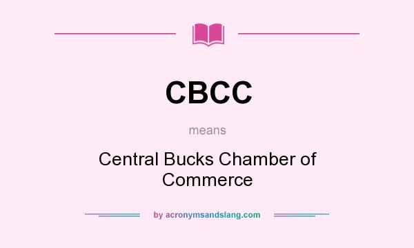 What does CBCC mean? It stands for Central Bucks Chamber of Commerce