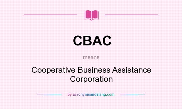 What does CBAC mean? It stands for Cooperative Business Assistance Corporation
