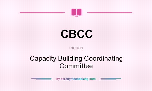 What does CBCC mean? It stands for Capacity Building Coordinating Committee