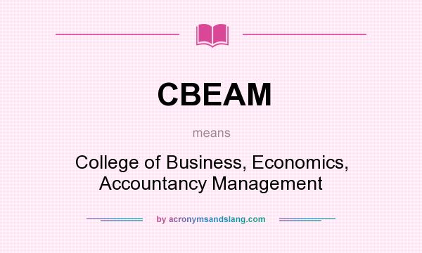 What does CBEAM mean? It stands for College of Business, Economics, Accountancy Management