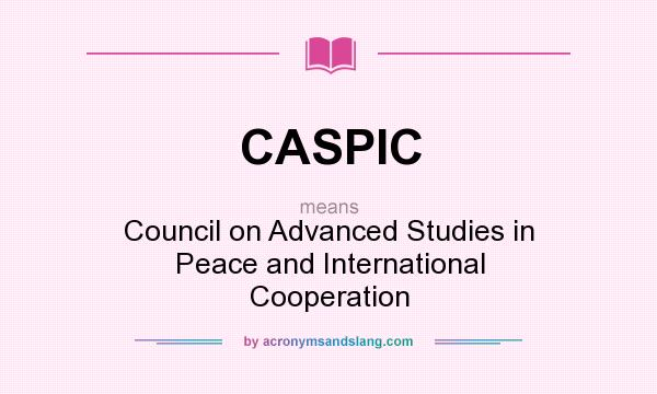 What does CASPIC mean? It stands for Council on Advanced Studies in Peace and International Cooperation