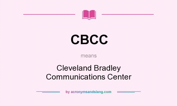 What does CBCC mean? It stands for Cleveland Bradley Communications Center