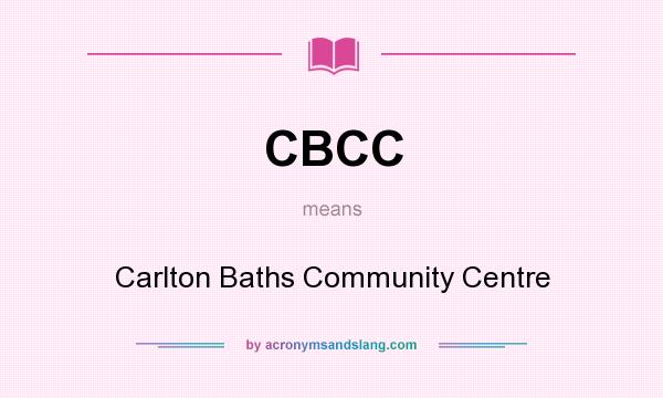 What does CBCC mean? It stands for Carlton Baths Community Centre