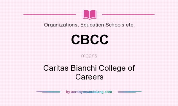 What does CBCC mean? It stands for Caritas Bianchi College of Careers