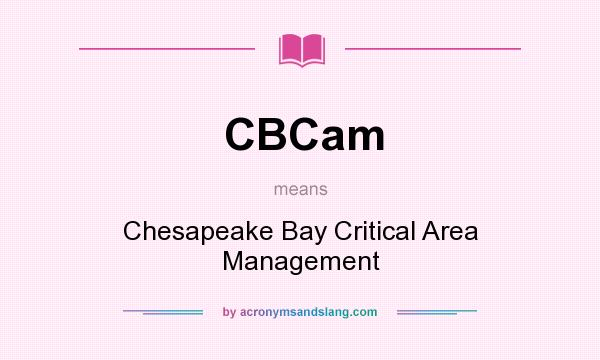 What does CBCam mean? It stands for Chesapeake Bay Critical Area Management