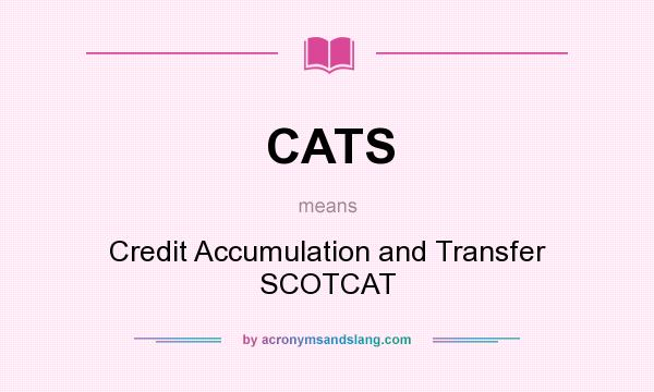 What does CATS mean? It stands for Credit Accumulation and Transfer SCOTCAT