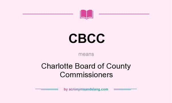 What does CBCC mean? It stands for Charlotte Board of County Commissioners