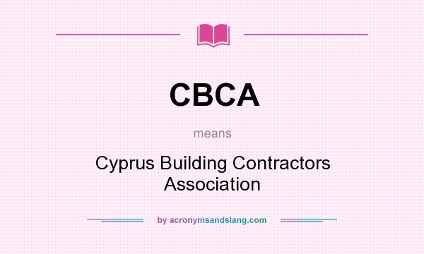 What does CBCA mean? It stands for Cyprus Building Contractors Association