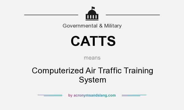 What does CATTS mean? It stands for Computerized Air Traffic Training System