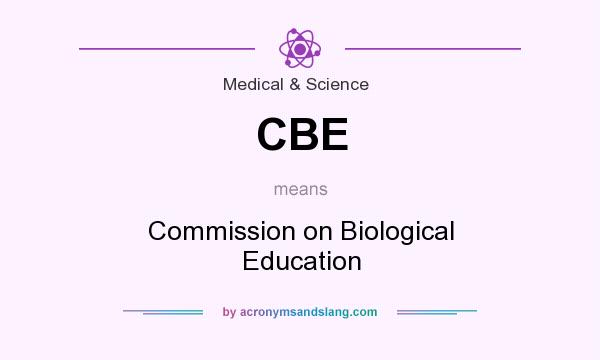 What does CBE mean? It stands for Commission on Biological Education